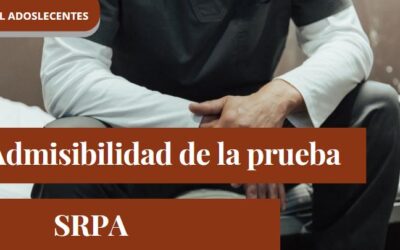 Criterios de admisibilidad de la prueba en el sistema de responsabilidad penal para adolescentes